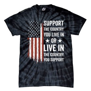 Support The Country You Live In The Country You Support Usa Tie-Dye T-Shirt