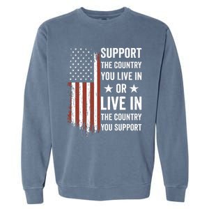 Support The Country You Live In The Country You Support Usa Garment-Dyed Sweatshirt