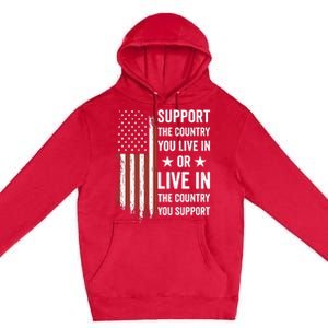 Support The Country You Live In The Country You Support Usa Premium Pullover Hoodie