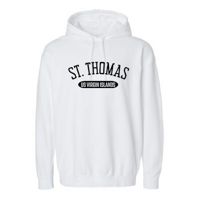 St Thomas Cool Gift Classic Style St Thomas Us Virgin Islands Gift Garment-Dyed Fleece Hoodie