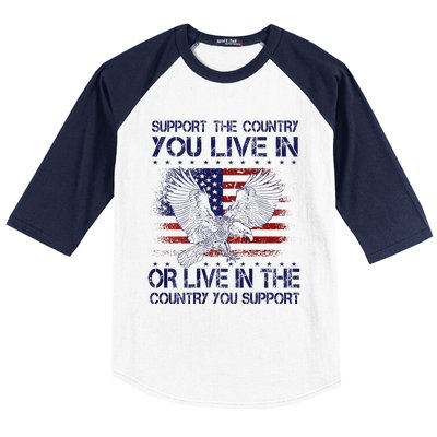 Support The Country You Live In Or Live In Where You Support Baseball Sleeve Shirt