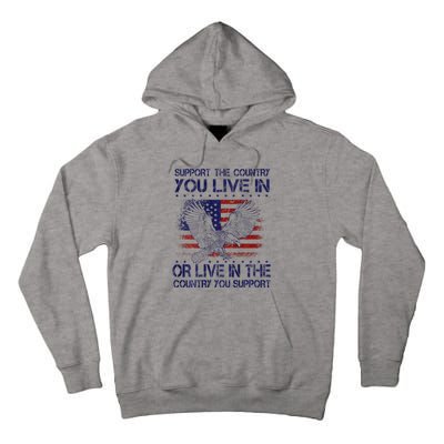 Support The Country You Live In Or Live In Where You Support Tall Hoodie