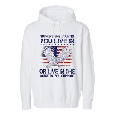 Support The Country You Live In Or Live In Where You Support Garment-Dyed Fleece Hoodie