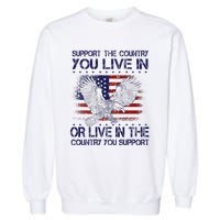 Support The Country You Live In Or Live In Where You Support Garment-Dyed Sweatshirt