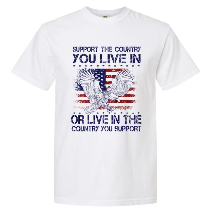 Support The Country You Live In Or Live In Where You Support Garment-Dyed Heavyweight T-Shirt