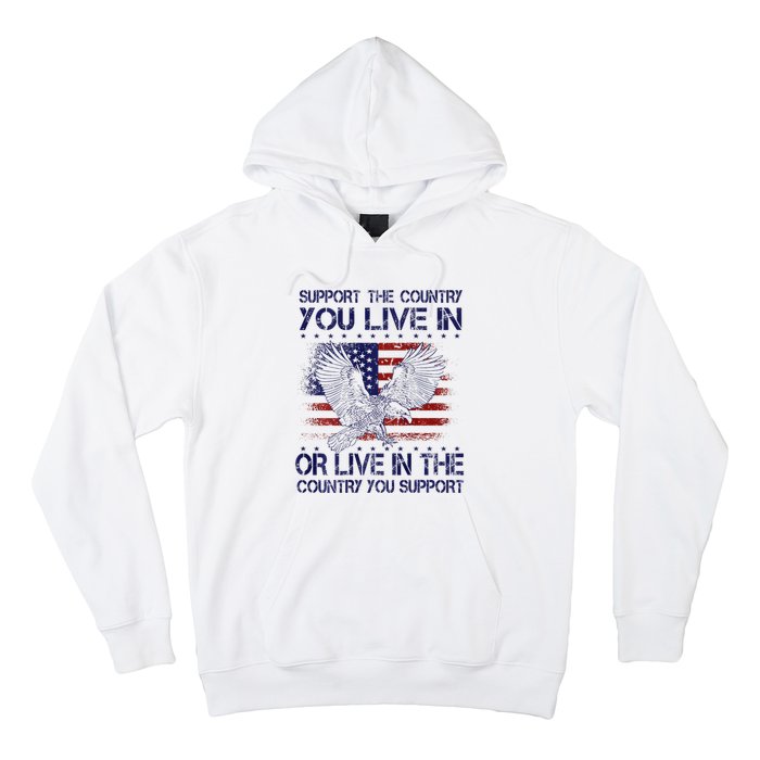 Support The Country You Live In Or Live In Where You Support Hoodie