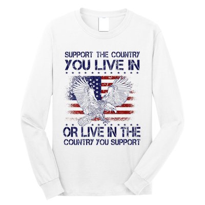 Support The Country You Live In Or Live In Where You Support Long Sleeve Shirt