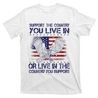 Support The Country You Live In Or Live In Where You Support T-Shirt