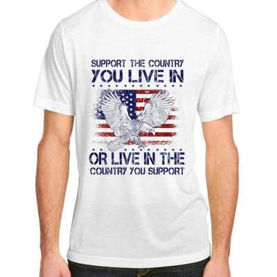 Support The Country You Live In Or Live In Where You Support Adult ChromaSoft Performance T-Shirt