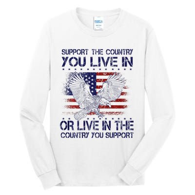 Support The Country You Live In Or Live In Where You Support Tall Long Sleeve T-Shirt