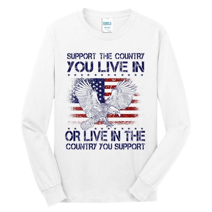 Support The Country You Live In Or Live In Where You Support Tall Long Sleeve T-Shirt