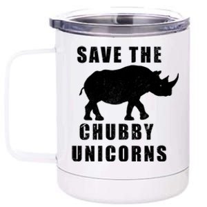 Save The Chubby Unicorns Funny Meaningful Gift 12 oz Stainless Steel Tumbler Cup