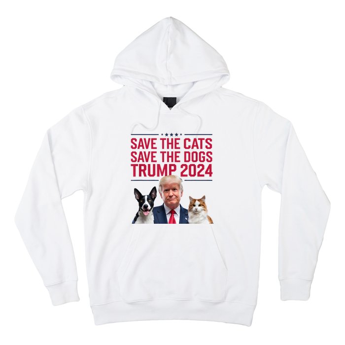 Save The Cats Save The Dogs Trump 2024 Pet Lovers Statement Hoodie