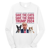 Save The Cats Save The Dogs Trump 2024 Pet Lovers Statement Long Sleeve Shirt