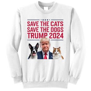 Save The Cats Save The Dogs Trump 2024 Pet Lovers Statement Sweatshirt