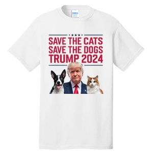 Save The Cats Save The Dogs Trump 2024 Pet Lovers Statement Tall T-Shirt