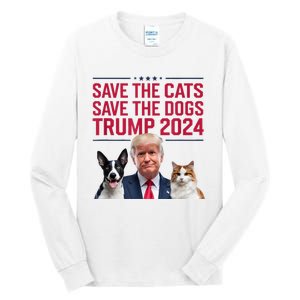 Save The Cats Save The Dogs Trump 2024 Pet Lovers Statement Tall Long Sleeve T-Shirt