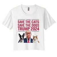 Save The Cats Save The Dogs Trump 2024 Pet Lovers Statement Women's Crop Top Tee