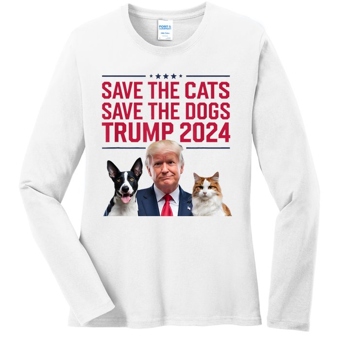 Save The Cats Save The Dogs Trump 2024 Pet Lovers Statement Ladies Long Sleeve Shirt