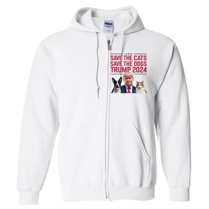 Save The Cats Save The Dogs Trump 2024 Pet Lovers Statement Full Zip Hoodie