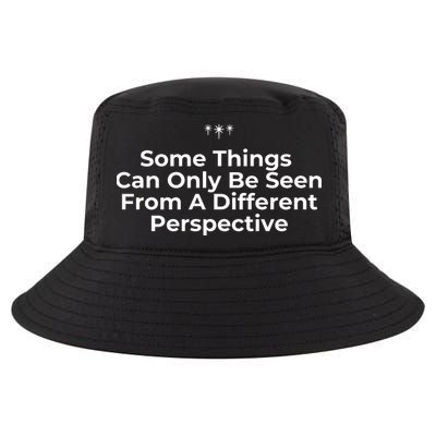 Some Things Can Only Be Seen From A Different Perspective Cool Comfort Performance Bucket Hat