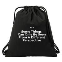 Some Things Can Only Be Seen From A Different Perspective Drawstring Bag