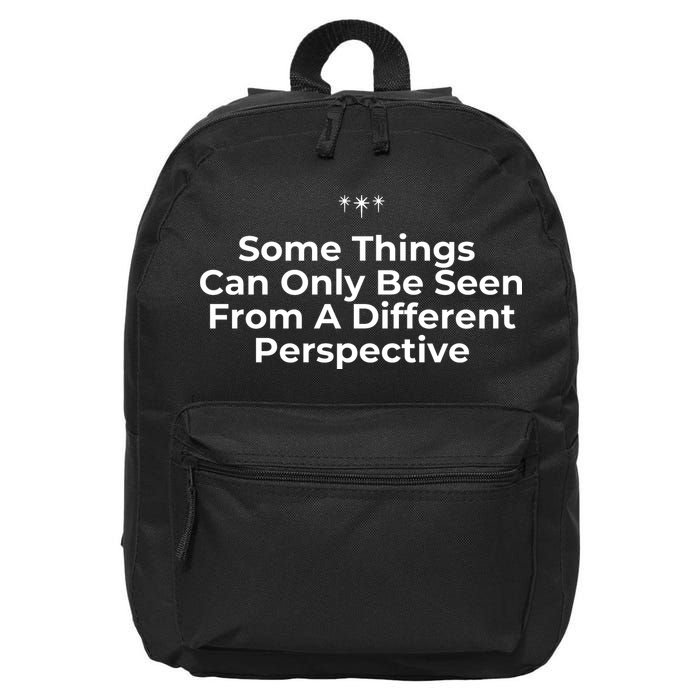 Some Things Can Only Be Seen From A Different Perspective 16 in Basic Backpack