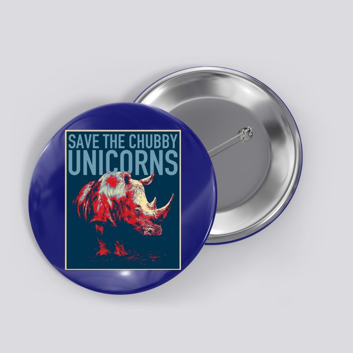 Save The Chubby Unicorns Gift Fat Rhino Funny Gift Button