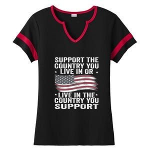 Support The Country You Live In Or Live In Where You Support Ladies Halftime Notch Neck Tee