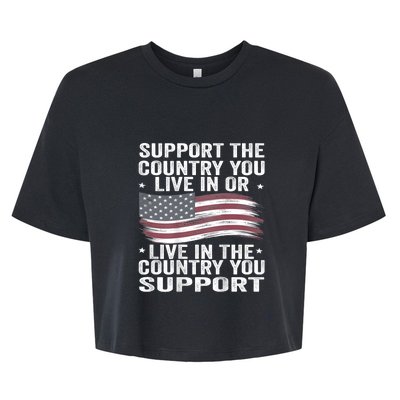 Support The Country You Live In Or Live In Where You Support Bella+Canvas Jersey Crop Tee