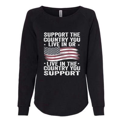 Support The Country You Live In Or Live In Where You Support Womens California Wash Sweatshirt