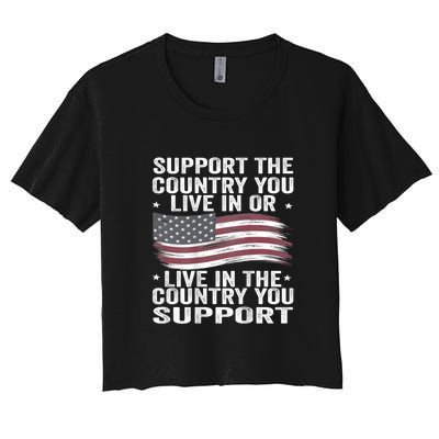 Support The Country You Live In Or Live In Where You Support Women's Crop Top Tee