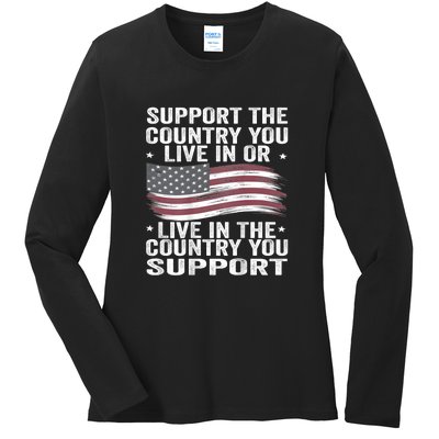 Support The Country You Live In Or Live In Where You Support Ladies Long Sleeve Shirt