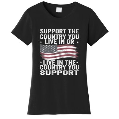 Support The Country You Live In Or Live In Where You Support Women's T-Shirt