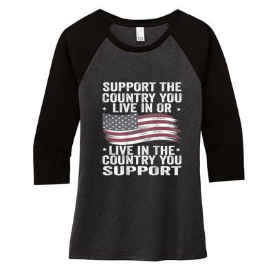 Support The Country You Live In Or Live In Where You Support Women's Tri-Blend 3/4-Sleeve Raglan Shirt