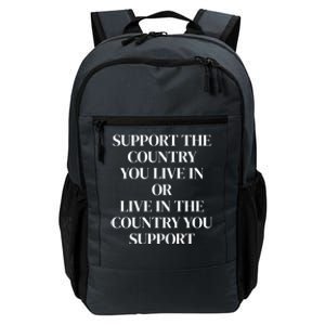 Support The Country You Live In Or Live In The Country You Daily Commute Backpack