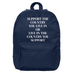 Support The Country You Live In Or Live In The Country You 16 in Basic Backpack