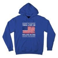 Support The Country You Live In The Country You Tall Hoodie