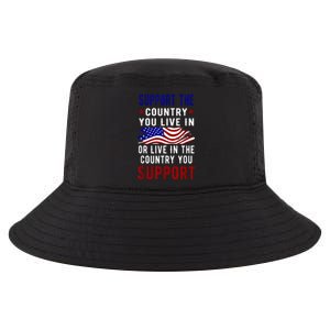 Support The Country You Live In Or Live In Where You Cool Comfort Performance Bucket Hat