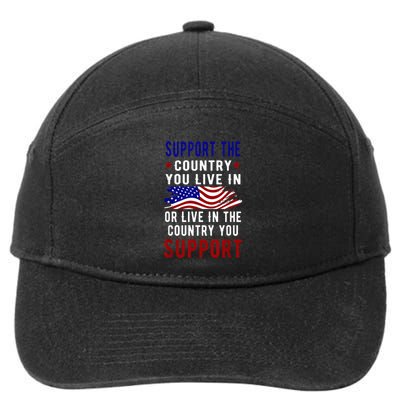 Support The Country You Live In Or Live In Where You 7-Panel Snapback Hat