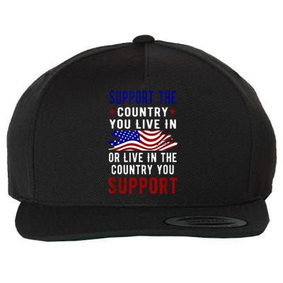 Support The Country You Live In Or Live In Where You Wool Snapback Cap