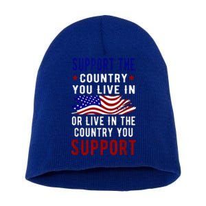 Support The Country You Live In Or Live In Where You Short Acrylic Beanie