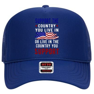 Support The Country You Live In Or Live In Where You High Crown Mesh Back Trucker Hat