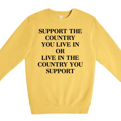 Support The Country You Live In Premium Crewneck Sweatshirt