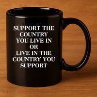 Support The Country You Live In 11oz C Handle Ceramic Mug