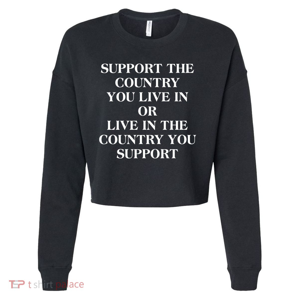 Support The Country You Live In Cropped Pullover Crew