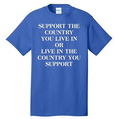 Support The Country You Live In Tall T-Shirt