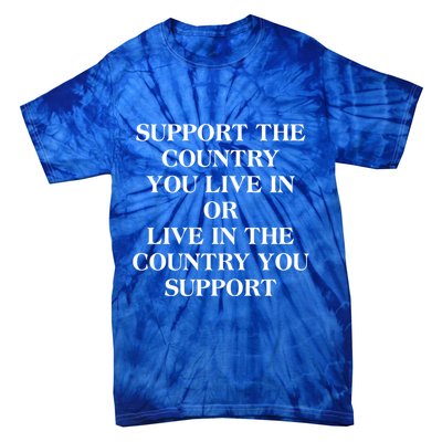 Support The Country You Live In Tie-Dye T-Shirt