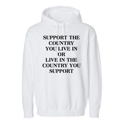 Support The Country You Live In Garment-Dyed Fleece Hoodie