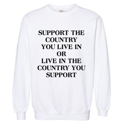 Support The Country You Live In Garment-Dyed Sweatshirt
